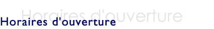 Horaires d'ouverture